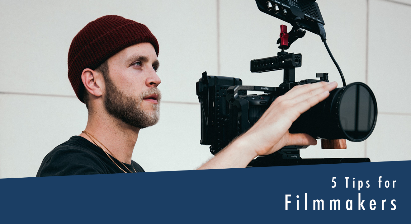 5 Tips for filmmakers – Getting Started