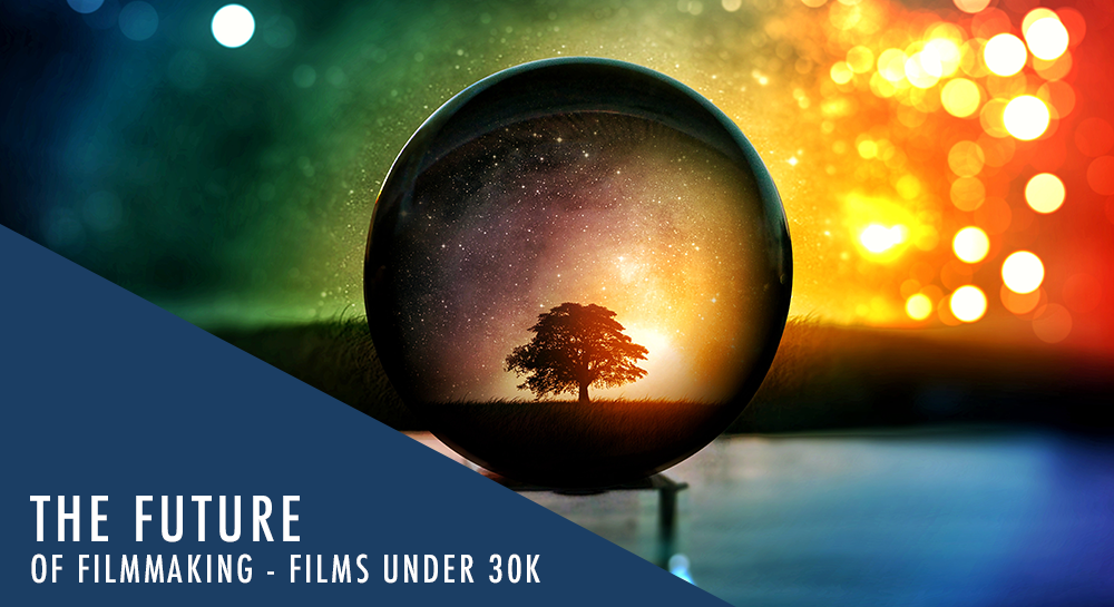 The Future of Indie Filmmaking: Making Films for Under $30,000