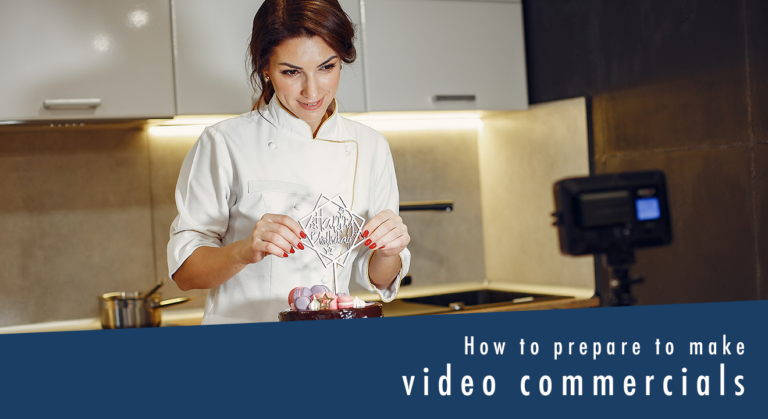 How to prepare to make video commercials for your business.