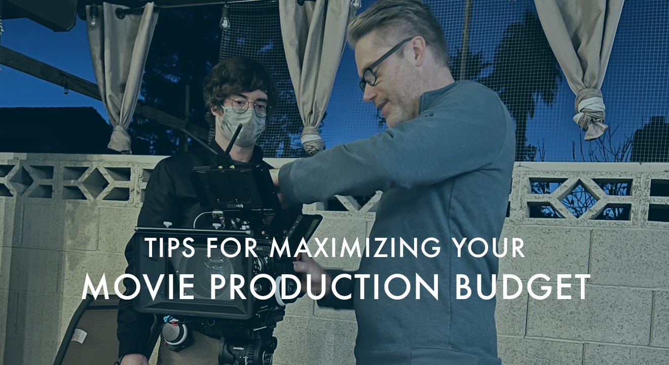 Tips for Maximizing Your Movie Production on a Budget