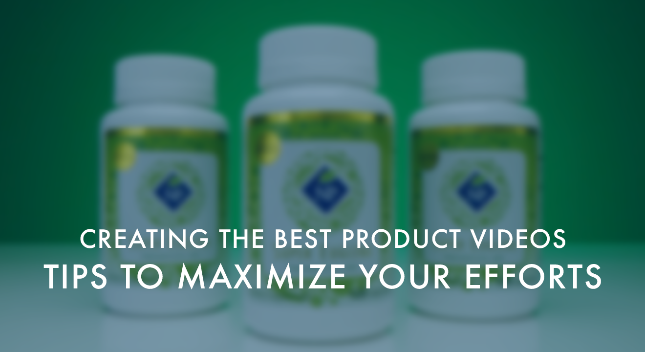 Creating Best Product Videos: 5 Tips to Maximize Your Efforts