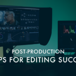 Post-Production Tips