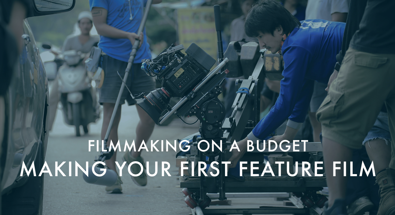 Filmmaking on a Budget: Your Guide to Producing Your First Feature Film