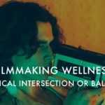 The effects of filmmaking and wellness