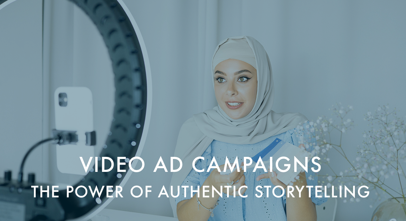 Video Ad Campaigns: The Power of Authentic Storytelling