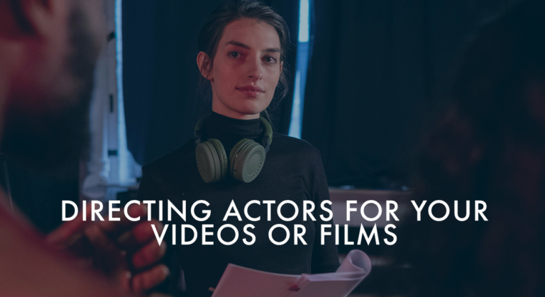 Directing Actors for Your Videos and Films