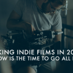 Making indie films in 2025