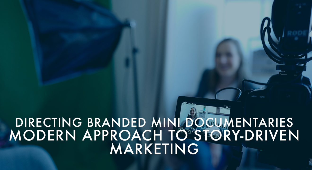 Directing branded mini documentaries