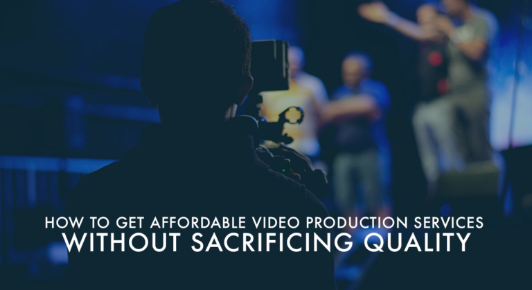 Affordable Video Production Services without Sacrificing Quality