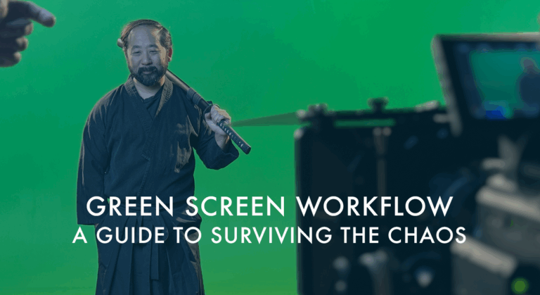 Green Screen Workflow: A Guide to Surviving the Chaos