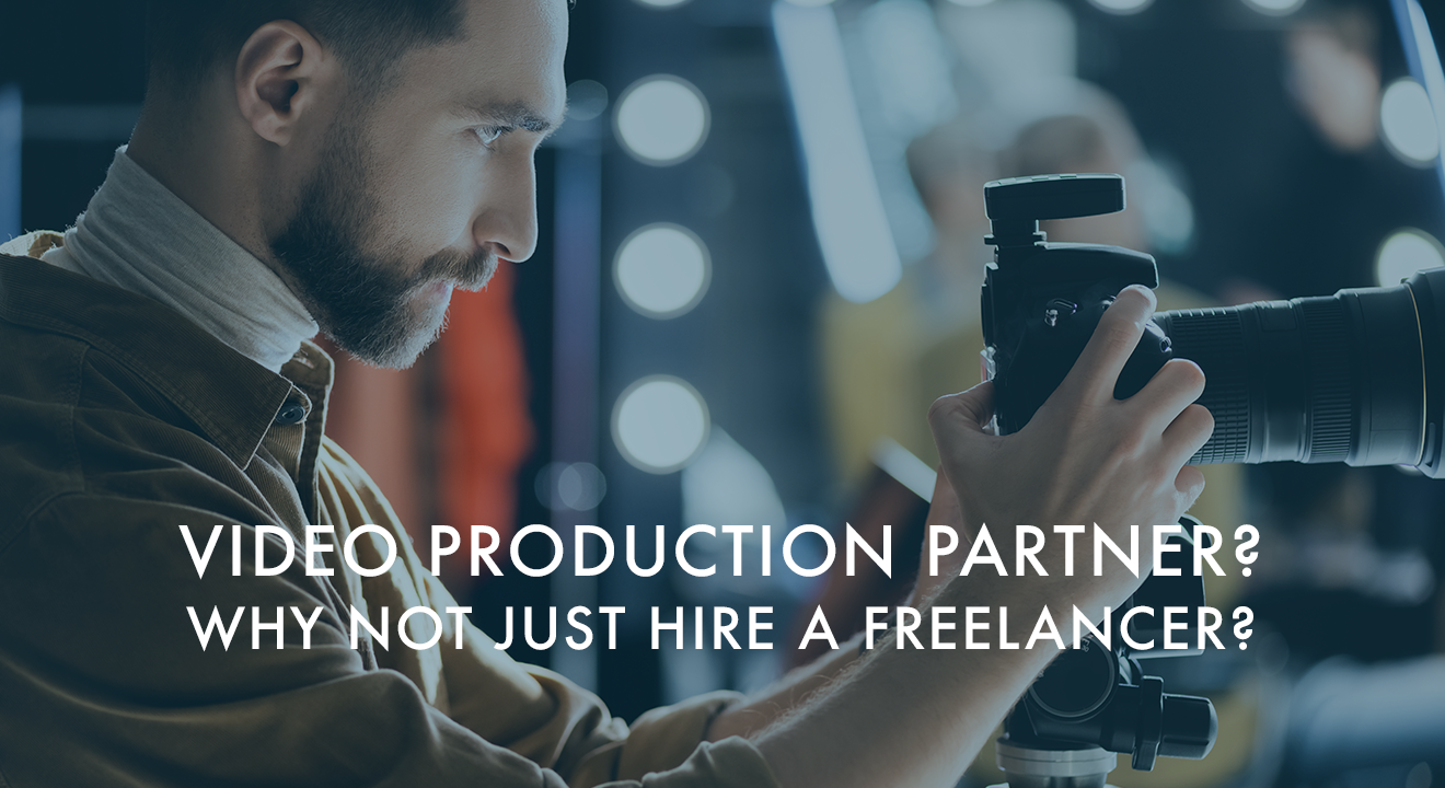 Video Production Partner? Why Not Just Hire A Freelancer?
