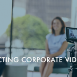 Directing Corporate Videos and helping your client tell better stories