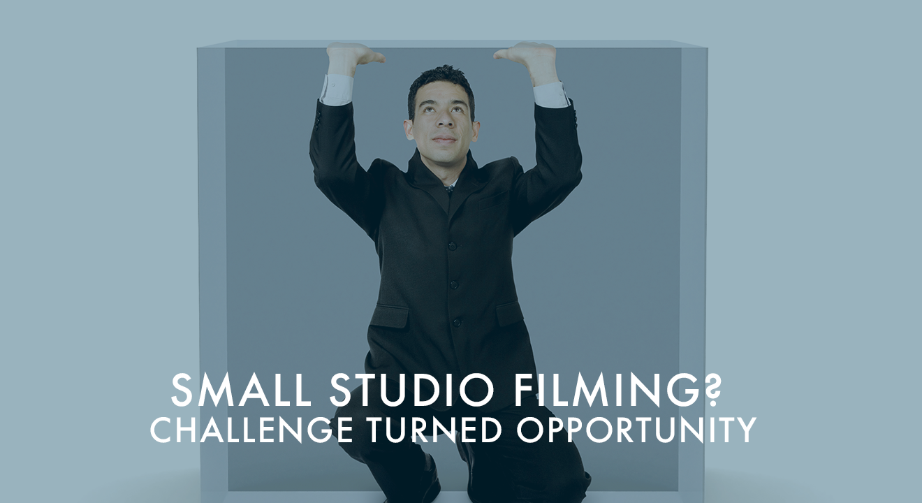 Small Studio Filming? Challenge Turned  Opportunity.