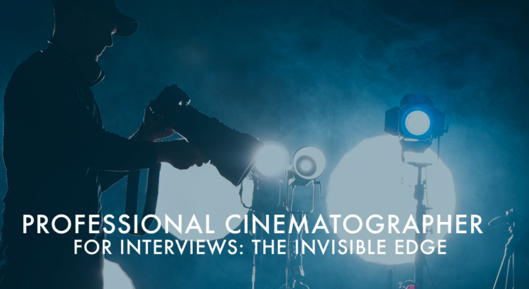 Professional Cinematographer for Interviews is important on any level