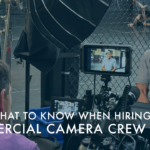 Hiring a Commercial Camera Crew Service