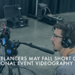 Freelancers May Fall Short of Professional Event Videography Services