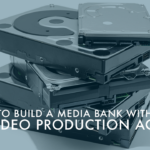 How to Build a Media Bank With Your B2B Video Production Agency