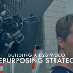 Building a B2B Video Repurposing Strategy