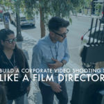 How to Build a Corporate Video Shooting Schedule Like a Feature Film Director