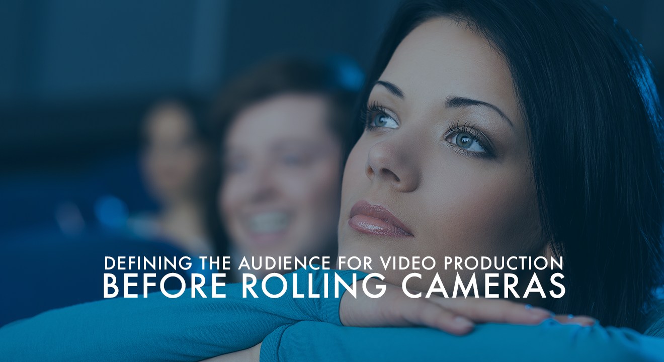 Defining the Audience for Video Production Before Rolling Cameras