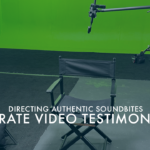 Directing Authentic Soundbites With These Corporate Video Testimonial Tips